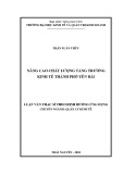 Luận văn Thạc sĩ Quản lý kinh tế: Nâng cao chất lượng tăng trưởng kinh tế thành phố Yên Bái