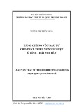 Luận văn Thạc sĩ Quản lý kinh tế: Tăng cường vốn đầu tư cho phát triển nông nghiệp ở tỉnh Thái Nguyên