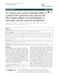 An unusual case of acute respiratory failure in a patient with pulmonary veins stenosis late after catheter ablation of atrial fibrillation: A case report and the review of the literature