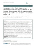 Comparison of the effects of pulmonary rehabilitation with chest physical therapy on the levels of fibrinogen and albumin in patients with lung cancer awaiting lung resection: A randomized clinical trial