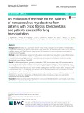 An evaluation of methods for the isolation of nontuberculous mycobacteria from patients with cystic fibrosis, bronchiectasis and patients assessed for lung transplantation