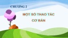 Bài giảng Tin học phần 2 - Chương 2: Một số thao tác cơ bản