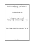 Luận văn Thạc sĩ Thông tin Thư viện: Xây dựng thư viện số tại Học viện Hành chính Quốc gia