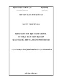 Luận văn Thạc sĩ Luật Hiến pháp và Luật Hành chính: Kiểm soát thủ tục hành chính – Từ thực tiễn trên địa bàn quận Hai Bà Trưng, thành phố Hà Nội