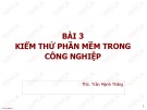 Bài giảng Bài 3: Kiểm thử phần mềm trong công nghiệp - ThS. Trần Mạnh Thắng