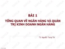 Bài giảng Quản trị ngân hàng thương mại: Bài 1 - TS. Nguyễn Trọng Tài