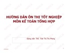 Bài giảng Hướng dẫn ôn thi tốt nghiệp môn Kế toán tổng hợp – ThS. Trần Thị Thu Phong