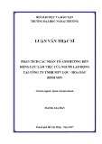 Luận văn Thạc sĩ Quản trị kinh doanh: Phân tích các nhân tố ảnh hưởng đến động lực làm việc của người lao động tại Công ty TNHH MTV Lọc - Hóa dầu Bình Sơn