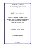 Luận văn Thạc sĩ Tài chính Ngân hàng: Nâng cao hiệu quả hoạt động tín dụng Khách hàng doanh nghiệp tại Ngân hàng Thương mại cổ phần Công thương Việt Nam