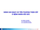 Bài giảng Đánh giá nguy cơ tổn thương thận ở bệnh nhân hồi sức – BS. Đặng Thị Xuân