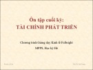 Bài giảng Tài chính phát triển: Ôn tập cuối kỳ