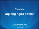 Bài giảng Phân tích Xquang ngực cơ bản - TS.BS. Nguyễn Văn Thành