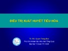 Bài giảng Điều trị xuất huyết tiêu hóa - TS. BS. Quách Trọng Đức