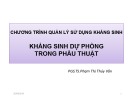 Bài giảng Kháng sinh dự phòng trong phẫu thuật – PGS. TS. Phạm Thị Thúy Vân