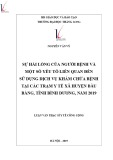 Tóm tắt luận văn Thạc sĩ Y tế công cộng: Sự hài lòng của người bệnh và một số yếu tố liên quan đến sử dụng dịch vụ khám chữa bệnh tại các trạm y tế xã huyện Bàu Bàng, tỉnh Bình Dương, năm 2019