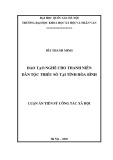 Luận án Tiến sĩ Công tác xã hội: Đào tạo nghề cho thanh niên dân tộc thiểu tại tỉnh Hòa Bình