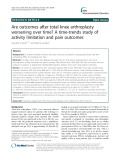 Are outcomes after total knee arthroplasty worsening over time? A time-trends study of activity limitation and pain outcomes