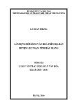 Tóm tắt Luận văn Thạc sĩ Quản lý văn hóa: Xây dựng đời sống văn hoá trên địa bàn huyện Lục Ngạn, tỉnh Bắc Giang