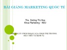 Bài giảng Marketing quốc tế: Chương 4 - ThS. Dương Thị Hoa