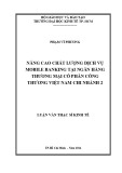 Luận văn Thạc sĩ Kinh tế: Nâng cao chất lượng dịch vụ mobile banking tại Ngân hàng TMCP Công Thương Việt Nam chi nhánh 2