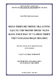 Luận văn Thạc sĩ Kinh tế: Hoàn thiện hệ thống trả lương tại các chi nhánh thuộc Ngân hàng TMCP Đầu tư và phát triển Việt Nam (Giai đoạn 2012-2015)