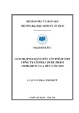 Luận văn Thạc sĩ Kinh tế: Giải pháp đa dạng hóa sản phẩm cho công ty cổ phần Dược Phẩm Ampharco USA đến năm 2020