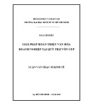 Luận văn Thạc sĩ Kinh tế: Giải pháp hoàn thiện văn hóa doanh nghiệp tại Quỹ trợ vốn CEP