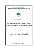 Luận văn Thạc sĩ Kinh tế: Một số giải pháp nâng cao chất lượng dịch vụ khách hàng tại Ngân hàng Đông Á – CN Thuận An