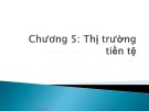 Bài giảng Định chế tài chính - Chương 4: Thị trường tiền tệ