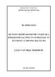 Luận văn Thạc sĩ Kinh tế: Kế toán chi phí, doanh thu và kết quả kinh doanh tại Công ty Cổ phần Đầu tư Xây dựng và Thương mại Tây Hà