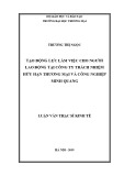 Luận văn Thạc sĩ Kinh tế: Tạo động lực làm việc cho người lao động tại Công ty Trách nhiệm hữu hạn Thương mại và Công nghiệp Minh Quang