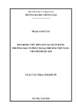 Luận văn Thạc sĩ Kinh tế: Huy động vốn tiền gửi tại ngân hàng thương mại cổ phần Ngoại Thương Việt Nam - Chi nhánh Hà Nội