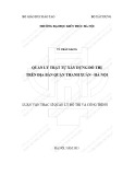 Tóm tắt Luận văn Thạc sĩ Quản lý đô thị và công trình: Quản lý trật tự xây dựng đô thị trên địa bàn quận Thanh Xuân - Hà Nội