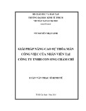 Luận văn Thạc sĩ Kinh tế: Giải pháp nâng cao sự thỏa mãn trong công việc của nhân viên tại Công ty TNHH Con Ong Chăm Chỉ