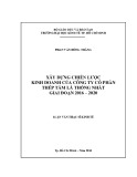 Luận văn Thạc sĩ Kinh tế: Xây dựng chiến lược kinh doanh của Công ty cổ phần thép tấm lá Thống Nhất giai đoạn 2016 – 2020