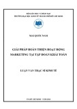 Luận văn Thạc sĩ Kinh tế: Giải pháp hoàn thiện hoạt động marketing tại Tập Đoàn Khải Toàn (KTG)