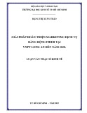 Luận văn Thạc sĩ Kinh tế: Giải pháp hoàn thiện marketing dịch vụ băng rộng Fiber tại VNPT Long An đến năm 2020