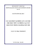 Luận văn Thạc sĩ Kinh tế: Các giải pháp tạo động lực làm việc cho nhân viên văn phòng tại CTCP Khải Toàn trong giai đoạn 2017-2022