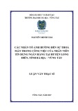 Luận văn Thạc sĩ Kinh tế: Các nhân tố ảnh hưởng đến sự thoả mãn trong công việc của nhân viên tín dụng ngân hàng tại huyện Long Điền, tỉnh Bà Rịa – Vũng Tàu