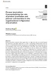 Pioneer journalism: Conceptualizing the role of pioneer journalists and pioneer communities in the organizational re-figuration of journalism