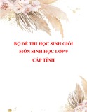 Bộ đề thi học sinh giỏi môn Sinh học lớp 9 cấp tỉnh