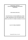 Luận văn Thạc sĩ Kinh tế: Xây dựng Bảng cân bằng điểm (Balanced Scorecard) để đo lường thành quả hoạt động tại Công ty cổ phần Tập đoàn Tân Mai