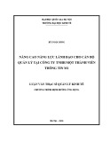 Luận văn Thạc sĩ Quản lý kinh tế: Nâng cao năng lực lãnh đạo cho cán bộ quản lý tại Công ty TNHH MTV Thông tin M1