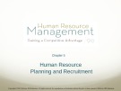 Lecture Human resource management: Gaining a competitive advantage (9/e) – Chapter 5: Human resource planning and recruitment