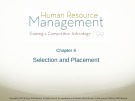 Lecture Human resource management: Gaining a competitive advantage (9/e) – Chapter 6: Selection and placement