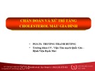 Bài giảng Chẩn đoán và xử trí tăng cholesterol máu gia đình - PGS.TS. Trương Thanh Hương