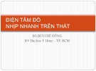 Bài giảng Điện tâm đồ nhịp nhanh trên thất - BS. Bùi Thế Dũng