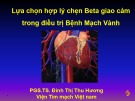 Bài giảng Lựa chọn hợp lý chẹn beta giao cảm trong điều trị bệnh mạch vành - PGS.TS. Đinh Thị Thu Hương