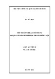 Luận án Tiến sĩ Mỹ học: Môi trường thẩm mỹ trong các cơ quan hành chính nhà nước thuộc thành phố Hà Nội