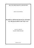 Luận án Tiến sĩ Chính trị học: Hệ thống chính trị một đảng nổi trội - Giá trị tham khảo cho Việt Nam